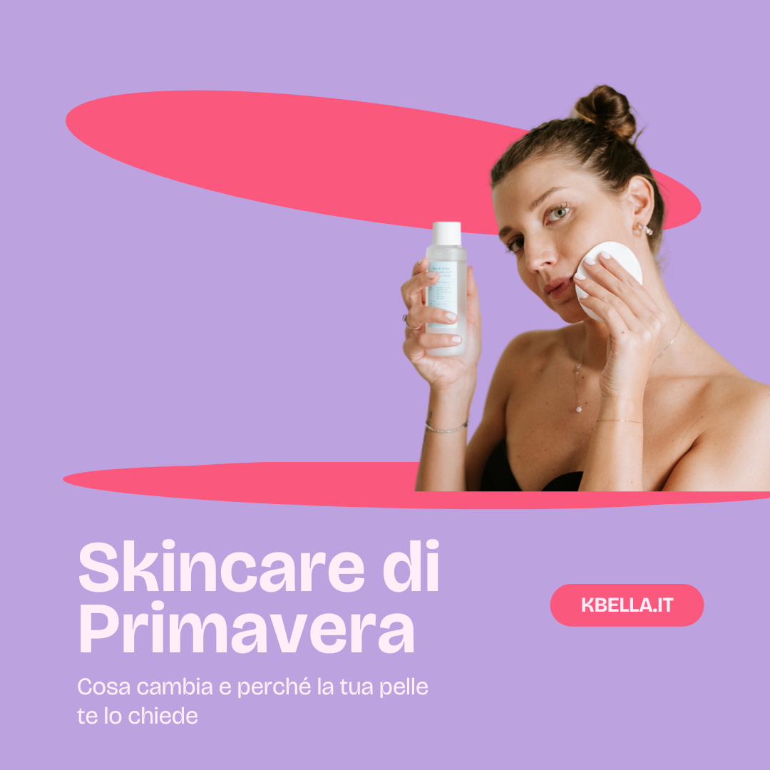 La Skincare di Primavera: quando la tua pelle chiede un reset 🌸